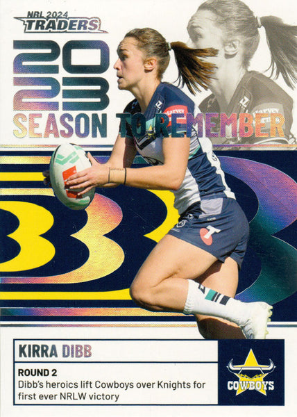 2024 NRL Traders - Season To Remember  - SR 30 - Kirra Dibb - North Queensland Cowboys