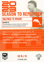 2024 NRL Traders - Season To Remember  - SR 15 - Valynce Te Whare - Dolphins