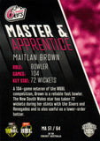 2025-26 Cricket Traders - Master & Apprentice - MA 51 - Maitlan Brown - Sydney Sixers