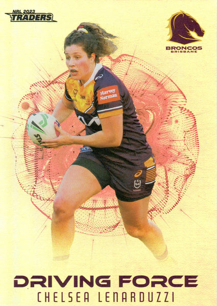 2023 NRL Titanium Driving Force - Chelsea Lenarduzzi - DF 51 - Brisbane Broncos