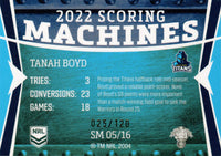 2023 NRL Titanium Scoring Machines - SM 5 - Tanah Boyd - Gold Coast Titans 25/120