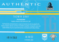 2023 NRL Titanium Authentics Initials - AI 18 - Tazmin Gray - 197/202