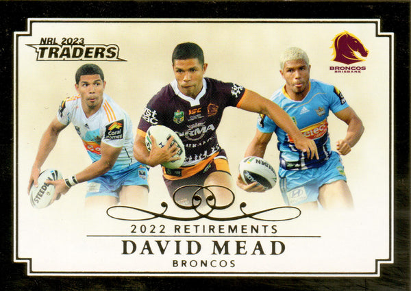 2023 NRL Titanium Retirements - R 5 - David Mead - Brisbane Broncos